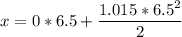 \displaystyle x=0*6.5+\frac{1.015*6.5^2}{2}