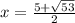 x = \frac{5 + \sqrt{53}}{2}