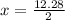 x = \frac{12.28}{2}