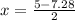 x = \frac{5 - 7.28}{2}