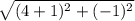 \sqrt{(4+1)^{2}+(-1)^{2}}
