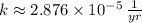 k \approx 2.876\times 10^{-5}\,\frac{1}{yr}