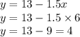 y = 13 - 1.5x\\&#10;y =13 - 1.5 \times 6\\&#10;y = 13 - 9 = 4