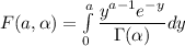 F(a, \alpha )= \int \limits ^a_0 \dfrac{y^{a-1}e^{-y}}{\Gamma (\alpha )} dy