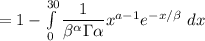 = 1 - \int \limits ^{30}_{0}  \dfrac{1}{\beta^{\alpha}  \Gamma \alpha }x^{a-1} e ^{-x/\beta } \ dx