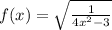 f(x)=\sqrt{\frac{1}{4x^2-3}}