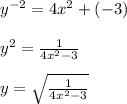 y^{-2}=4x^2+(-3) \\\\y^2=\frac{1}{4x^2-3} \\\\y=\sqrt{\frac{1}{4x^2-3}} \\\\