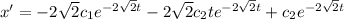 x' = -2 \sqrt{2} c_1 e^{-2 \sqrt{2} t }  -2 \sqrt{2} c_2 t e^{-2 \sqrt{2} t } + c_2 e^{-2 \sqrt{2} t}