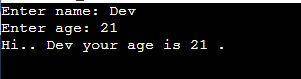 Write and test a program that accepts the user’s name (as text) and age (as a number) as input.

The