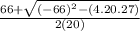 \frac{66+\sqrt{(-66)^{2}-(4.20.27)} }{2(20)}