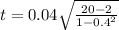 t= 0.04\sqrt{\frac{20-2}{1-0.4^2} }