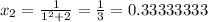 x_2 = \frac{1}{1^2 + 2} = \frac 13 =0.33333333