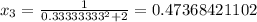 x_3 = \frac{1}{0.33333333^2 + 2} = 0.47368421102