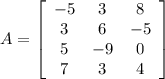 A = \left[\begin{array}{ccc}-5&3&8\\3&6&-5\\5&-9&0\\7&3&4\end{array}\right]