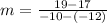 m=\frac{19-17}{-10-\left(-12\right)}
