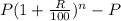 P(1+\frac{R}{100})^n-P