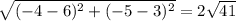 \sqrt{(-4-6)^{2}+(-5-3)^{2}  }=2\sqrt{41}