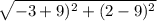 \sqrt{-3+9)^2+(2-9)^2}
