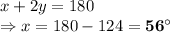 x+2y = 180\\\Rightarrow x = 180 - 124 = \bold{56^\circ}