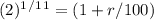 (2)^1^/^1^1=(1+r/100)