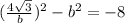 (\frac{4\sqrt{3}}{b})^2-b^2=-8