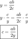 y=\dfrac{ab}{2c}\\\\y\cdot\dfrac{c}{y}=\dfrac{ab}{2c}\cdot\dfrac{c}{y}\\\\\boxed{c=\dfrac{ab}{2y}}