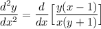 \displaystyle \frac{d^2y}{dx^2}=\frac{d}{dx}\Big[\frac{y(x-1)}{x(y+1)}\Big]