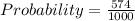 Probability = \frac{574}{1000}