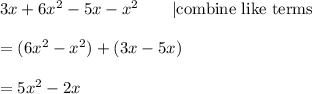 3x+6x^2-5x-x^2\qquad|\text{combine like terms}\\\\=(6x^2-x^2)+(3x-5x)\\\\=5x^2-2x