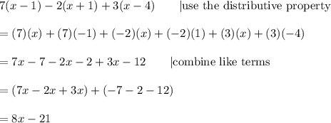 7(x-1)-2(x+1)+3(x-4)\qquad|\text{use the distributive property}\\\\=(7)(x)+(7)(-1)+(-2)(x)+(-2)(1)+(3)(x)+(3)(-4)\\\\=7x-7-2x-2+3x-12\qquad|\text{combine like terms}\\\\=(7x-2x+3x)+(-7-2-12)\\\\=8x-21