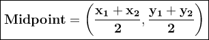 \large\boxed{\red{\bf Midpoint = \bigg( \dfrac{x_1+x_2}{2} , \dfrac{y_1+y_2}{2}\bigg) }}