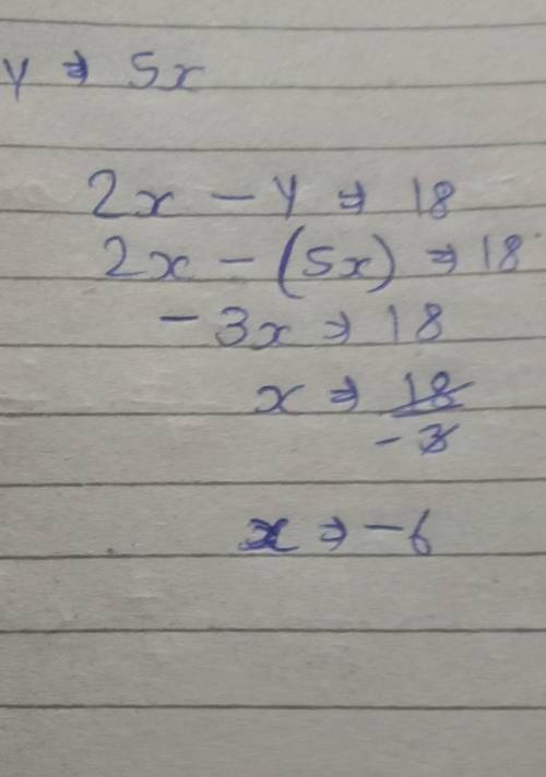 Find the value of x that solves the system shown below.
y = 5x
2x - y = 18