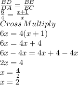 \frac{BD}{DA}=\frac{BE}{EC}\\\frac{6}{4}=\frac{x+1}{x}  \\Cross\:Multiply\\6x=4(x+1)\\6x=4x+4\\6x-4x=4x+4-4x\\2x=4\\x=\frac{4}{2}\\x=2