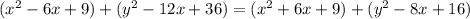 (x^2-6x+9)+(y^2-12x+36)=(x^2+6x+9)+(y^2-8x+16)