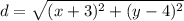 d=\sqrt{(x+3)^2+(y-4)^2}