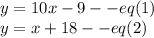 y = 10x-9--eq(1)\\y = x + 18--eq(2)