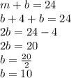 m+b=24\\b+4+b=24\\2b=24-4\\2b=20\\b=\frac{20}{2}\\b=10