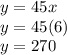 y=45x\\y=45(6)\\y=270