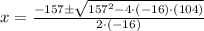 x = \frac{-157\pm \sqrt{157^{2}-4\cdot (-16)\cdot (104)}}{2\cdot (-16)}