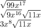 \sqrt{99x^{17}}\\\sqrt{9x^{16}}\sqrt{11x}\\3x^8\sqrt{11x}