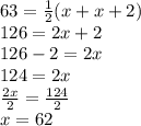 63 = \frac{1}{2}(x+x+2)\\126 = 2x+2\\126-2 = 2x\\124 = 2x\\\frac{2x}{2} = \frac{124}{2}\\x = 62