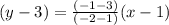 (y - 3) =  \frac{( - 1 - 3)}{ (- 2 - 1)}(x - 1)