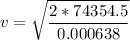\displaystyle v=\sqrt{\frac{2*74354.5}{0.000638}}
