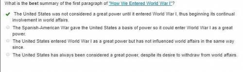 What is the best summary of the first paragraph of How We Entered World War l?

O The United State