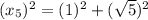 (x_5)^2=(1)^2+(\sqrt{5})^2