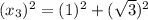 (x_3)^2=(1)^2+(\sqrt{3})^2