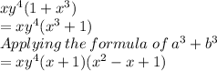 xy^4(1+x^3)\\=xy^4(x^3+1)\\Applying\:the\:formula\;of\:a^3+b^3\\=xy^4(x+1)(x^2-x+1)