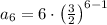 a_6=6\cdot \left(\frac{3}{2}\right)^{6-1}