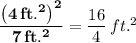 \mathbf{\dfrac{\left(4 \, ft.^2 \right)^2}{7 \, ft.^2}} = \dfrac{16}{4} \, ft.^2