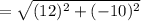 = \sqrt{(12)^2 + (-10)^2}